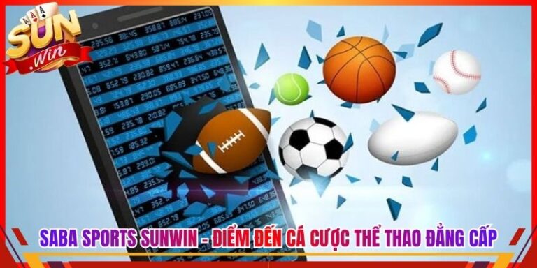 Saba Sports Sunwin - Điểm Đến Cá Cược Thể Thao Đẳng Cấp